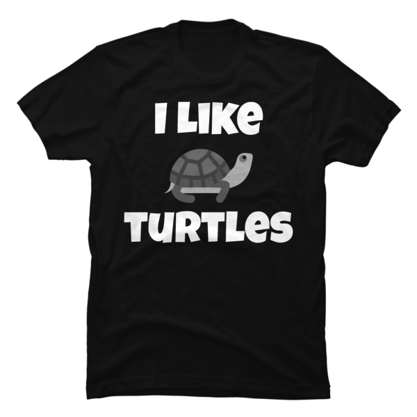 i like turtles t shirt
